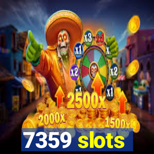 7359 slots